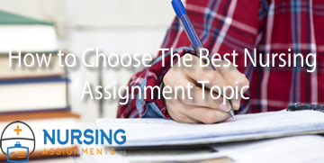 How to Choose The Best Nursing Assignment Topic